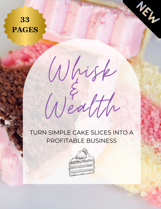 Whisk & Wealth: Turning Cake Slices Into Profit – 33-Page Ebook