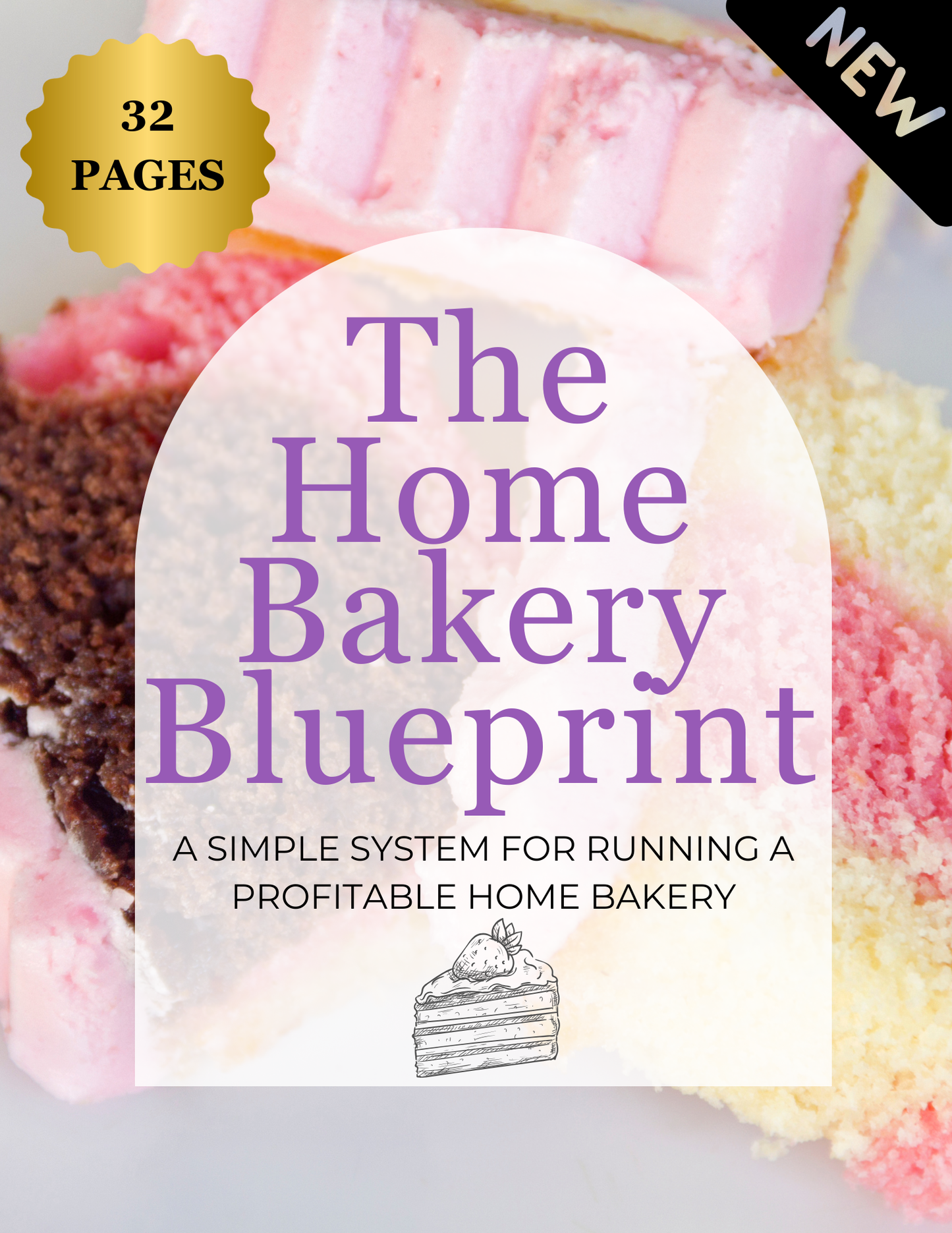 The Home Bakery Blueprint A simple system for running a profitable home bakery (32-page digital guide)